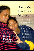Aruna's Bedtime Stories: Planting Creative and Positive thoughts thru Bedtime Stories.