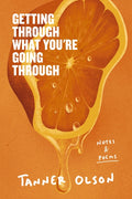 Getting Through What You're Going Through: Notes and Poems for Hoping and Becoming