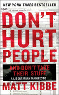 Don't Hurt People and Don't Take Their Stuff: A Libertarian Manifesto