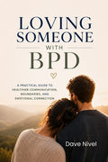 Loving Someone with BPD: A Partner's Complete Guide to Understanding Borderline Personality Disorder, Breaking the Emotional Cycles, and Building a Re