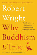 Why Buddhism Is True: The Science and Philosophy of Meditation and Enlightenment