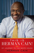 This Is Herman Cain!: My Journey to the White House