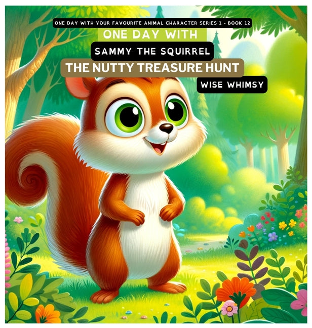 One Day with Sammy the Squirrel: The Nutty Treasure Hunt