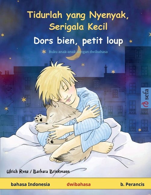 Tidurlah yang Nyenyak, Serigala Kecil - Dors bien, petit loup (bahasa Indonesia - b. Perancis): Buku anak-anak dengan dwibahasa