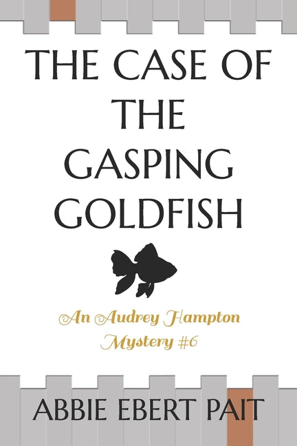 The Case of the Gasping Goldfish: An Audrey Hampton Mystery #6
