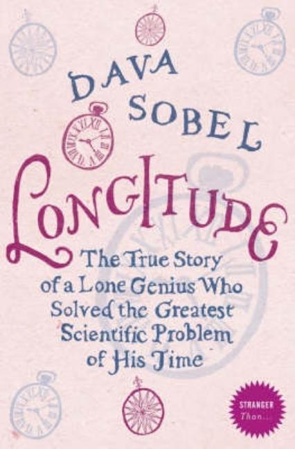 Longitude: The Story of a Lone Genius Who Solved the Greatest Scientific Problem of His Time