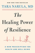 The Healing Power of Resilience: A New Prescription for Health and Well-Being