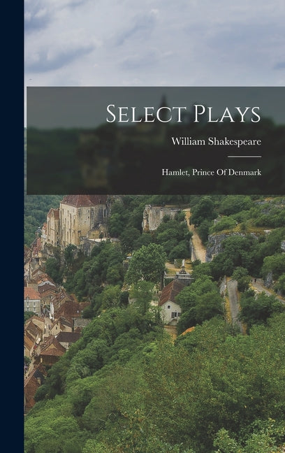 Select Plays: Hamlet, Prince Of Denmark