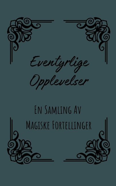 Eventyrlige Opplevelser: En Samling Av Magiske Fortellinger