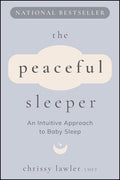 The Peaceful Sleeper: An Intuitive Approach to Baby Sleep