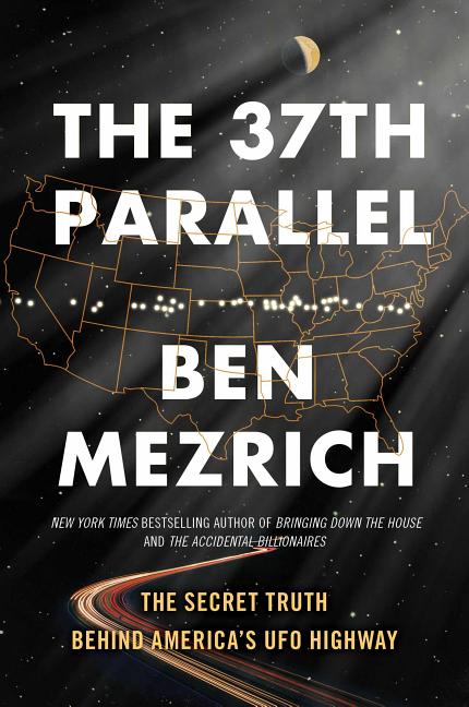 The 37th Parallel: The Secret Truth Behind America's UFO Highway