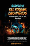 SUSURROS DEL BOSQUE ENCANTADO Viajes mágicos para los más pequeños: Cuentos para dormir que son distintos, agradables y tranquilizadores, que brindan