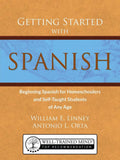 Getting Started with Spanish: Beginning Spanish for Homeschoolers and Self-Taught Students of Any Age