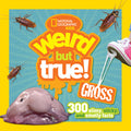Weird But True! Gross: 300 Slimy, Sticky, and Smelly Facts