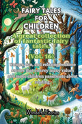 Fables for Children A large collection of fantastic fables and fairy tales. (Vol.16): Unique, fun, and relaxing bedtime stories that convey many value
