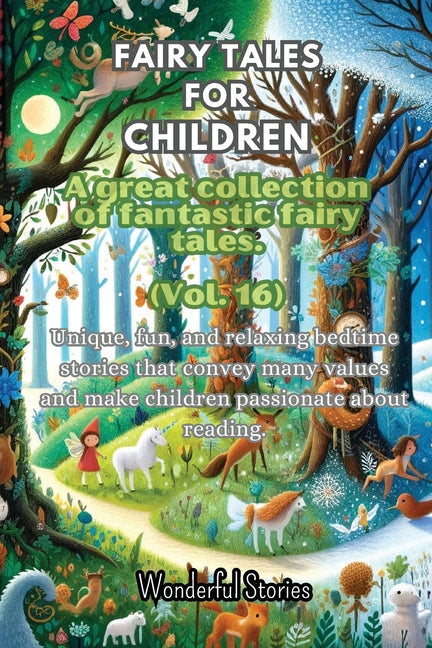 Fables for Children A large collection of fantastic fables and fairy tales. (Vol.16): Unique, fun, and relaxing bedtime stories that convey many value