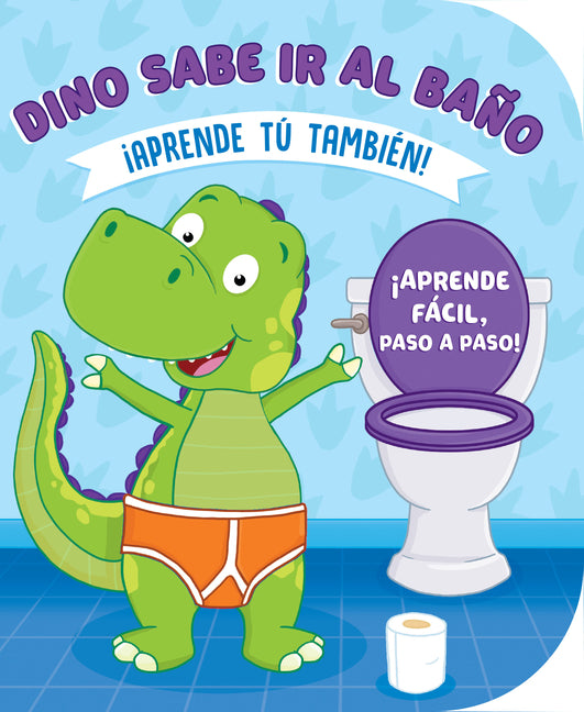 Dino Sabe IR Al Baño (Learn to Potty with Dino-Spanish)