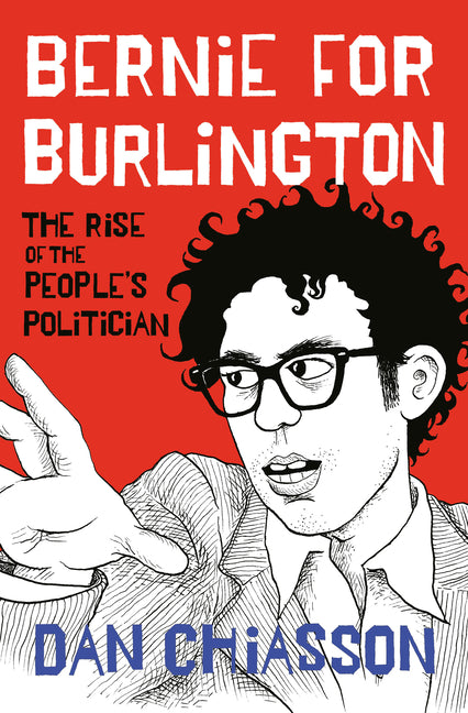 Bernie for Burlington: The Rise of the People's Politician