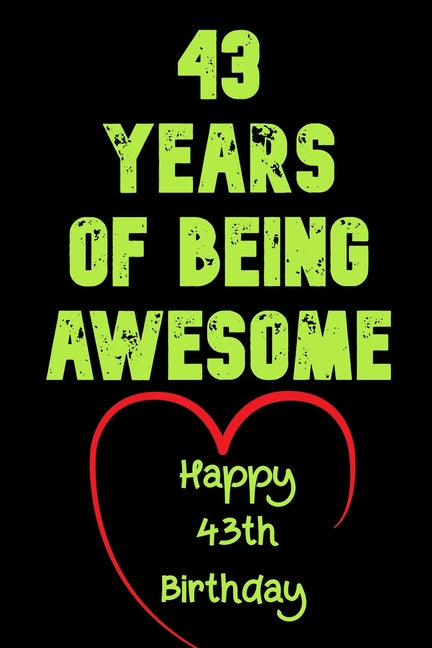 43 Years Of Being Awesome Happy 43th Birthday: 43 Years Old Gift for Boys & Girls