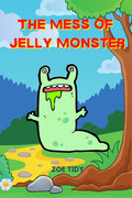 The Mess of Jelly Monster: A Bedtime Story Picture Book for Kids