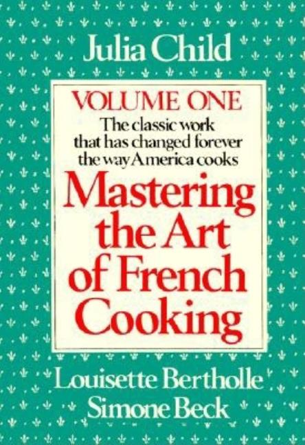 Mastering the Art of French Cooking (Updated)