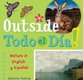 Outside Todo El Día: Nature in English Y Español (Bilingual)