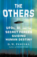 The Others: Ufos, Ai, and the Secret Forces Guiding Human Destiny