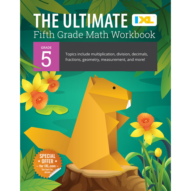 The Ultimate Grade 5 Math Workbook: Decimals, Fractions, Multiplication, Long Division, Geometry, Measurement, Algebra Prep, Graphing, and Metric Units fo