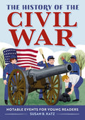 The History of the Civil War: Notable Events for Young Readers