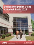 Design Integration Using Autodesk Revit 2022: Architecture, Structure and Mep