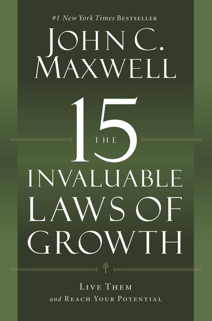 The 15 Invaluable Laws of Growth: Live Them and Reach Your Potential