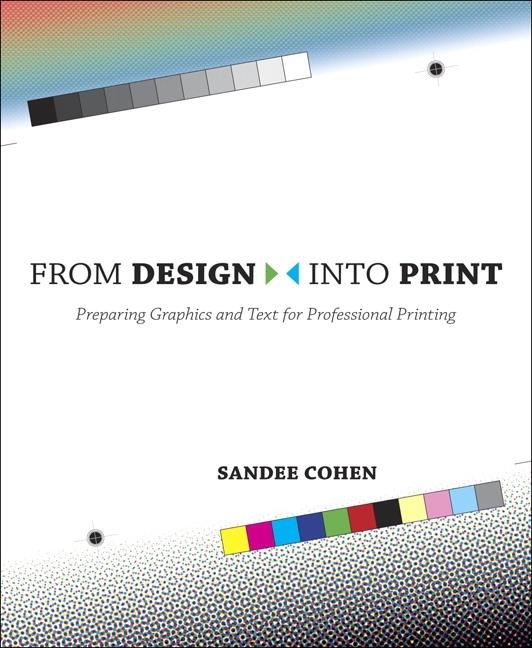 From Design Into Print: Preparing Graphics and Text for Professional Printing