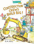 Construction Crews Build Big!