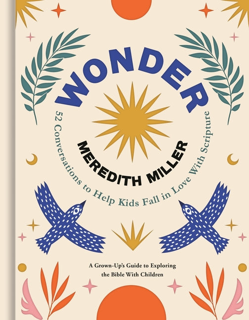 Wonder: 52 Conversations to Help Kids Fall in Love with Scripture