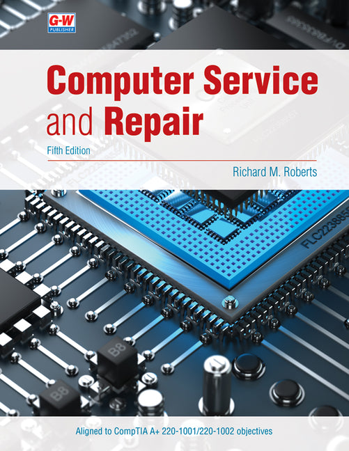 Computer Service and Repair (Fifth Edition, Revised, Student Textbook)