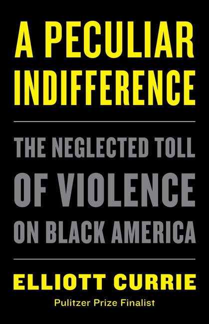 A Peculiar Indifference: The Neglected Toll of Violence on Black America