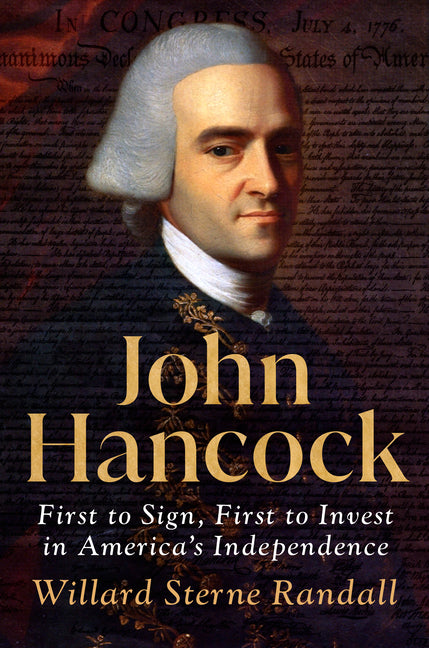 John Hancock: First to Sign, First to Invest in America's Independence