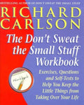 The " Don't Sweat the Small Stuff" Workbook: Exercises, Questions and Self-Tests to Help You Keep the Little Things from