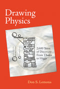 Drawing Physics: 2,600 Years of Discovery from Thales to Higgs