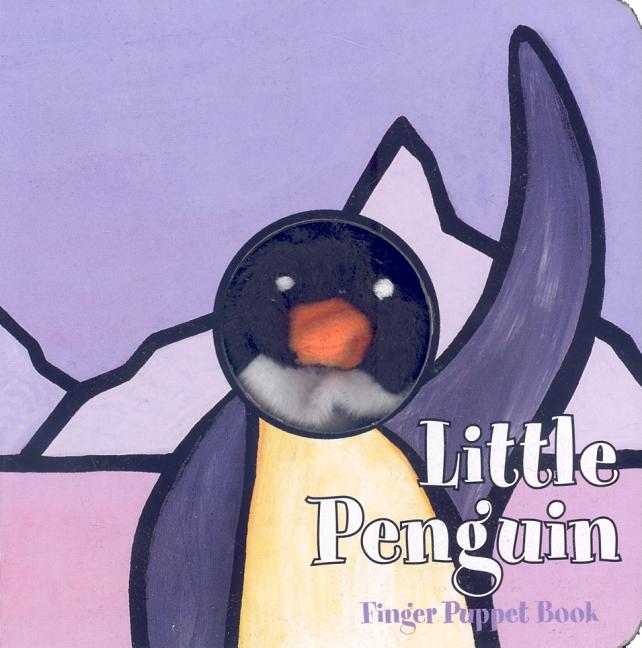 Little Penguin: Finger Puppet Book: (Finger Puppet Book for Toddlers and Babies, Baby Books for First Year, Animal Finger Puppets) [With Finger Puppet