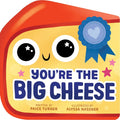 You're the Big Cheese (a Shaped Novelty Board Book for Toddlers)