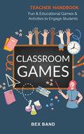 Classroom Games: Fun and Educational Games and Activities to Engage Students