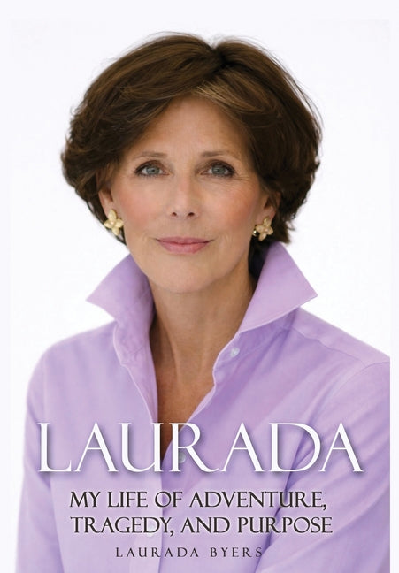 Laurada: My Life of Adventure, Tragedy, and Purpose
