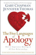 The Five Languages of Apology: How to Experience Healing in All Your Relationships