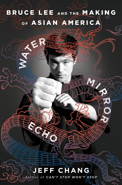 Water Mirror Echo: Bruce Lee and the Making of Asian America