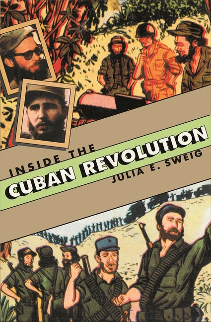 Inside the Cuban Revolution: Fidel Castro and the Urban Underground (Revised)