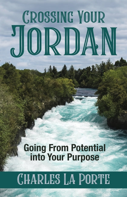 Crossing Your Jordan: Going From Potential Into Your Purpose