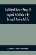 Traditional Nursery Songs Of England With Pictures By Eminent Modern Artists