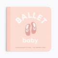 Ballet Baby: Board Book for Early Learners