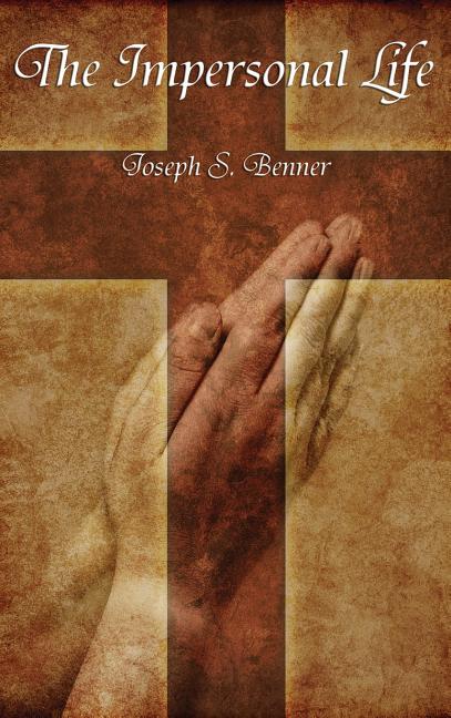 The Impersonal Life: A Classic Work of New Thought Spirituality